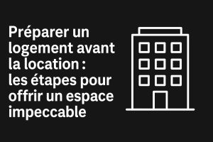 Préparer un logement avant la location